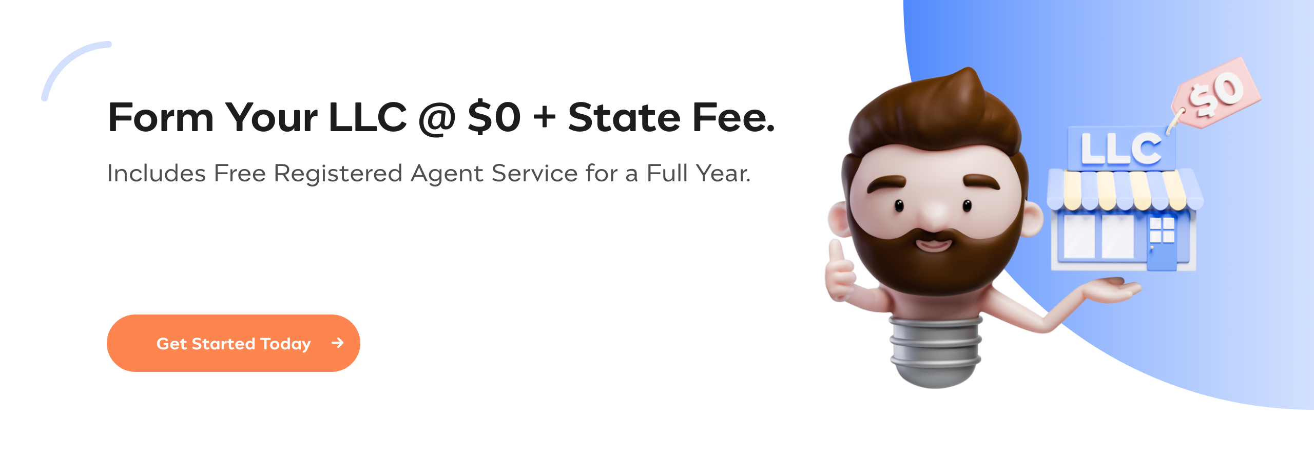 Form Your LLC @ $0 + State Fee. Includes Free Registered Agent Service for a Full Year.